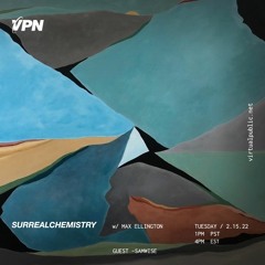 VPN Radio: Surrealchemistry 2/15/22 w/ SAMWISE