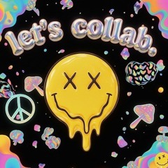 lets collab.