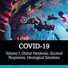 READ DOWNLOAD%+ COVID-19: Volume I: Global Pandemic, Societal Responses, Ideological Solutions