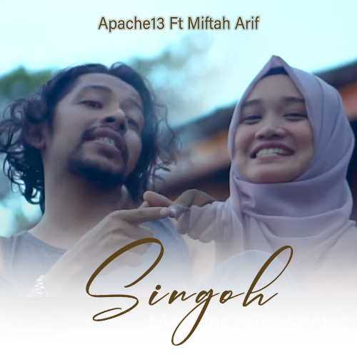 Singoh - Apache13 Feat Miftah Arif