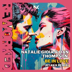 Natalie Gioia & Dan Thompson - Be In Love (Ryan K Remix) TEASER