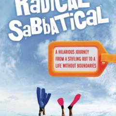 [Free] KINDLE 📨 Radical Sabbatical: A Hilarious Journey From a Stifling Rut to a Lif