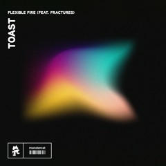 Flexible Fire - Toast (feat. Fractures)