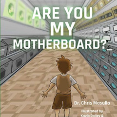 [View] EBOOK 📂 Are You My Motherboard? by  Chris Masullo [EPUB KINDLE PDF EBOOK]