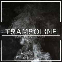 Trampoline - DJ Runner Edit