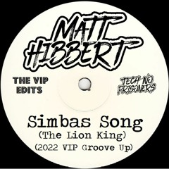 Matt Hibbert - Simbas Song (The Lion King) (2022 VIP Groove Up)