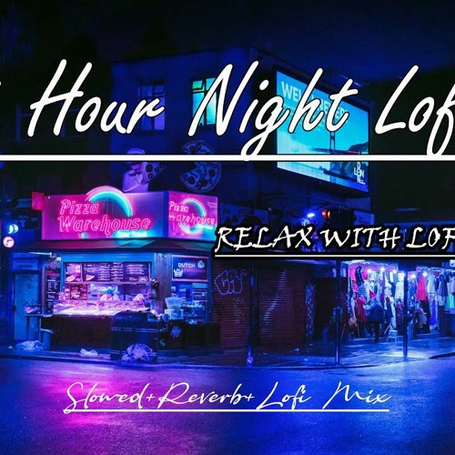Stream 1 Hour Night Lofi Late Night Alone Lofi Songs [Slowed & Reverb