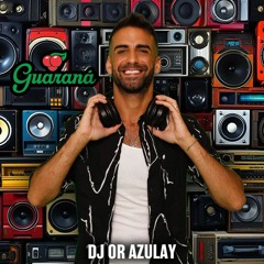 DJ OR AZULAY- Set Guarana Live 6/4/24