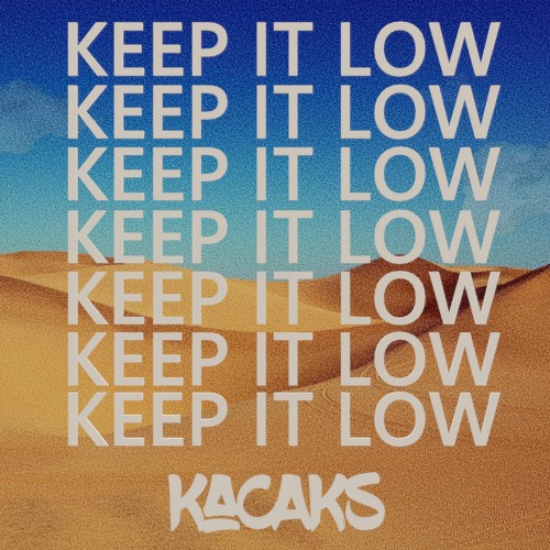 Keep It Low (Kacaks Edit)