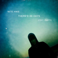 There'd Be Days (feat. Paste)