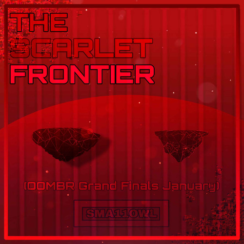 THE SCARLET FRONTIER [OOMBR Grand Finals January]