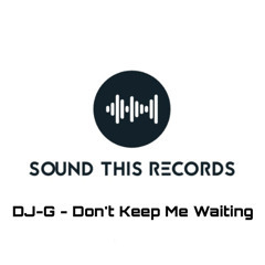 DJ-G - Dont Keep Me Waiting (Original Mix)