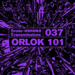 Bruto Transmissions #037 - Orlok 101