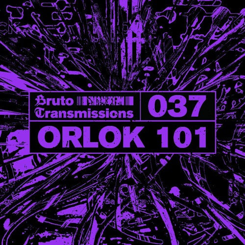 Bruto Transmissions #037 - Orlok 101