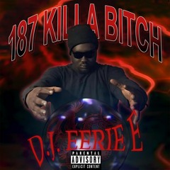 DJ Eerie E - 187 Killa Bitch