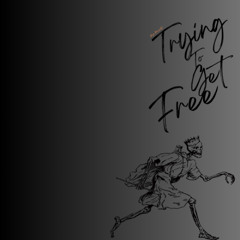 Trying to Get Free
