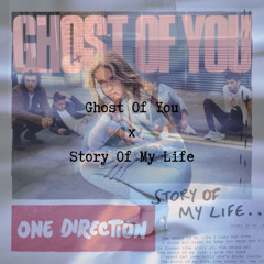 Ghost Of You x Story Of My Life