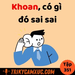 Tập 351: Khoan, có gì đó sai sai