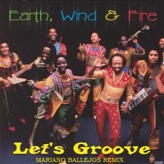 FREE DOWNLOAD Earth Wind & Fire - Let's Groove (Mariano Ballejos Remix)