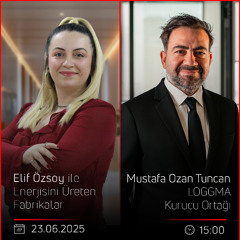 Mustafa Ozan Tuncan – Elif Özsoy ile Enerjisini Üreten Fabrikalar