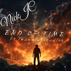 NickJC End Of Time Ft 1HunnidStudios