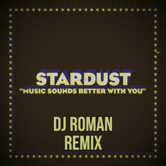 Stardust - Music Sounds Better With You (DJ Román Remix)
