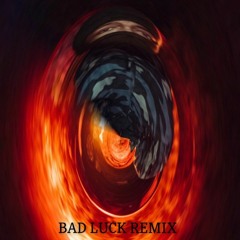 Bad Luck (Remix) (SL)