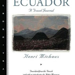 [Get] PDF 📌 Ecuador: A Travel Journal (Marlboro Travel) by  Henri Michaux,Robin Mago