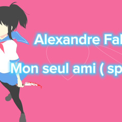 Alexandre Fallen - Mon seul ami ( sped up )