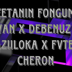 Fetanin Fongum Xx Iwan x Debenuz x Kraziiloka x FVTee x Cheron xX