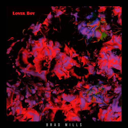 Stream Brad Mill Listen to Lover Boy playlist online for free on