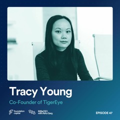 How to Build, Scale, and Sell a Startup (Tracy Young, Co-Founder of TigerEye & PlanGrid)