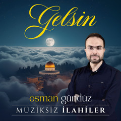 Gelsin (Müziksiz İlahiler)
