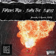 Furious Trax - Burn The babyz [Atomik V Remix 2024] FREE