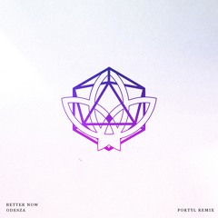 Odesza - Better Now (Portyl Remix)