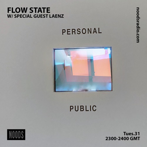 Flow State w/ Special Guest Laenz - Noods Radio (5.31.22)