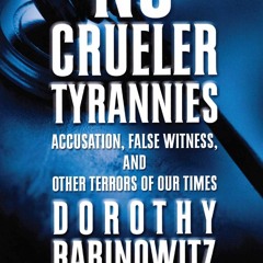 Kindle online PDF No Crueler Tyrannies: Accusation, False Witness, and Other Terrors of Our Time