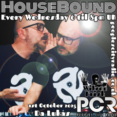 HouseBound - 1st October 2025 .. Ft. Da Lukas
