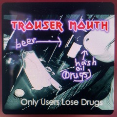 Friday Foreplay - TROUSER MOUTH.