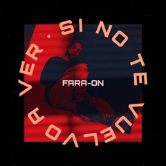 Fara-On - Si No Te Vuelvo A Ver - Prod.By XziOnthetraks