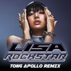 LISA - ROCKSTAR (TONG APOLLO REMIX)