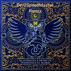 Blasterjaxx & Dr Phunk Insomniacs ( DevilSpeedMaster Remix )( Preview )