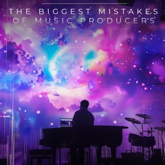 The Biggest Mistakes of Music Producers I Crywolf Behind The DAW