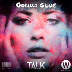 Gorilla Glue - Talk