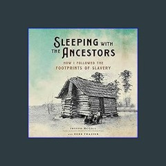 (DOWNLOAD PDF)$$ 📚 Sleeping with the Ancestors: How I Followed the Footprints of Slavery eBook PDF