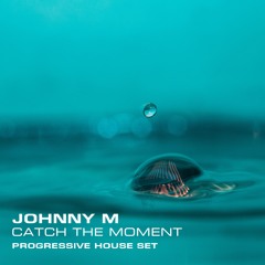 Catch The Moment | Progressive House Set