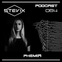 Stevix - Podcast 064 - PHEMIA