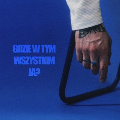 GDZIE W TYM WSZYSTKIM JA?