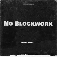 Fro$t x No Dizz - No Blockwork