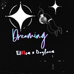 DOGFACE - Dreaming (ft. El01se)